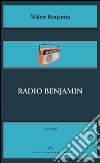 Radio Benjamin. E-book. Formato EPUB ebook