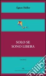 Solo se sono libera. E-book. Formato EPUB ebook