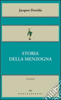 Storia della menzogna. E-book. Formato EPUB ebook di Jacques Derrida