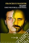 Mamy. I due volti della giustizia. E-book. Formato EPUB ebook di Francesco Magistri