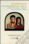 Una palestra in tasca. Ginnastica per la mente. Salute per il corpo. E-book. Formato EPUB ebook di Giuseppe Baldi