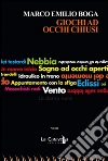 Giochi ad occhi chiusi. E-book. Formato EPUB ebook di Marco Emilio Boga