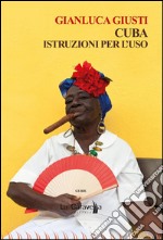 Cuba: Istruzioni per l'uso. E-book. Formato EPUB ebook