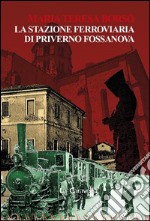 La stazione ferroviaria di Priverno Fossanova. E-book. Formato EPUB ebook