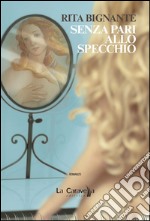 Senza pari allo specchio. E-book. Formato Mobipocket ebook