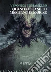 Quando gli angeli meritano di morire. E-book. Formato Mobipocket ebook di Veronica Tomasiello