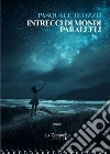 Intrecci di mondi paralleli. E-book. Formato EPUB ebook di Pasquale Tuozzo