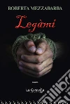 Legàmi. E-book. Formato Mobipocket ebook di Roberta Mezzabarba