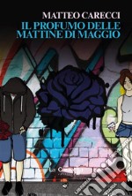 Il profumo delle mattine di maggio. E-book. Formato Mobipocket ebook