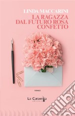 La ragazza dal futuro rosa confetto. E-book. Formato EPUB ebook