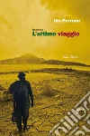 L' ultimo viaggio. E-book. Formato EPUB ebook di Ida Perrone