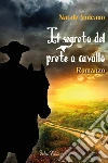 Il segreto del prete a cavallo. E-book. Formato EPUB ebook di Natale Vulcano