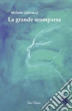 La grande scomparsa. E-book. Formato Mobipocket ebook