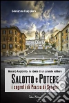 Salotto e potere: i segreti di Piazza di Spagna. E-book. Formato EPUB ebook di Giovanna Ruggiero