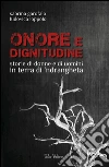 Onore e dignitudine. Storie di donne e uomini in terra di 'ndrangheta. E-book. Formato EPUB ebook di Sabrina Garofalo
