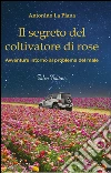 Il segreto del coltivatore di rose: Avventure intorno al problema del male. E-book. Formato PDF ebook di Antonino La Piana