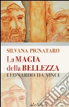 La magia della bellezza: Leonardo da Vinci. E-book. Formato PDF ebook di Silvana Pignataro