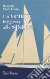 Un vento leggero alle spalle. E-book. Formato PDF ebook di Maria Re