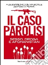 Il caso Parolisi. : Sesso, droga e Afghanistan. E-book. Formato EPUB ebook di Alessandro De Pascale
