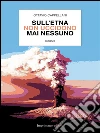 Sull'Etna non uccidono mai nessuno. E-book. Formato EPUB ebook di Ottavio Cappellani