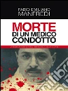 Morte di un medico condotto: La memoria divisa nel triangolo della morte. E-book. Formato EPUB ebook di Fabio Emiliano Manfredi