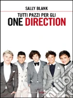 Tutti pazzi per gli One Direction. E-book. Formato EPUB
