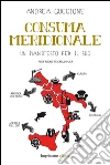 Consuma meridionale: Un manifesto per il sud. E-book. Formato EPUB ebook di Andrea Guccione