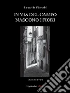 In Via del Campo nascono i fiori. E-book. Formato EPUB ebook di Rossella Bianchi