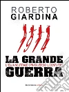 1914 la grande guerra: L'Italia neutreale spinta verso il conflitto. E-book. Formato EPUB ebook di Roberto Giardina