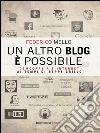 Un altro blog è possibile: Democrazia e internet ai tempi di Beppe Grillo. E-book. Formato EPUB ebook