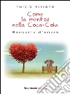 Come la mentos nella Coca Cola: Racconto d'amore. E-book. Formato Mobipocket ebook di Fulvio Viviano