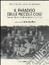 Il paradiso delle piccole cose: Paolo e Maria De Benedetti si raccontano. E-book. Formato EPUB ebook di Pietro Mariani Cerati