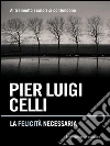 La felicità necessaria. E-book. Formato EPUB ebook di Pier Luigi Celli