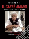 Il caffè amaro: Costituzione, sinistra, futuro. E-book. Formato EPUB ebook di Corradino Mineo