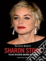 Sharon Stone: Felice di essere ancora una vamp. E-book. Formato Mobipocket