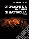 Cronache da un campo di battaglia. E-book. Formato EPUB ebook di Filippo Violi