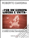 Per un'Europa libera e unita: Dal Manifesto di Ventotene al fiscal compact. Le storie che hanno costruito l'Europa. E-book. Formato Mobipocket ebook di Roberto Giardina