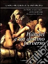 Händel e un destino perverso. E-book. Formato Mobipocket ebook di Michael Edenborg