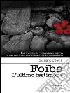 Foibe: L'ultimo testimone. E-book. Formato Mobipocket ebook di Graziano Udovisi