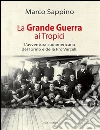 La Grande Guerra ai Tropici: L'avventura sudamericana del Torino e della Pro Vercelli. E-book. Formato Mobipocket ebook di Marco Sappino
