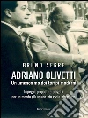Adriano Olivetti: Un umanesimo dei nostri tempi. E-book. Formato EPUB ebook di Bruno Segre