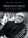 Pino Daniele: Una storia di blues, libertà e sentimento. E-book. Formato EPUB ebook di Salvatore Coccoluto