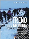 Il treno della memoria: Viaggio nel presente di Auschwitz. E-book. Formato EPUB ebook di Antonio Rinaldis