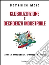 Globalizzazione e decadenza industriale: L'Italia tra delocalizzazioni,