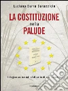 La Costituzione nella palude: Indagine su trattati al di sotto di ogni sospetto. E-book. Formato EPUB ebook di Luciano Barra Caracciolo