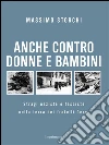 Anche contro donne e bambini: Stragi naziste e fasciste nella terra dei fratelli Cervi. E-book. Formato EPUB ebook di Massimo Storchi