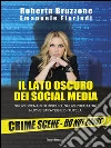 Il lato oscuro dei social media: Nuovi scenari di rischio, nuovi predatori, nuove strategie di tutela. E-book. Formato EPUB ebook di Roberta Bruzzone