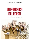 La fabbrica del falso: Strategie della menzogna nella politica contemporanea. E-book. Formato EPUB ebook di Vladimiro Giacchè