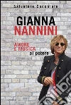 Gianna Nannini: Amore e musica al potere. E-book. Formato EPUB ebook di Salvatore Coccoluto