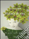 Malata di vita. Un anno con la chemio. E-book. Formato EPUB ebook di Rita Fantozzi